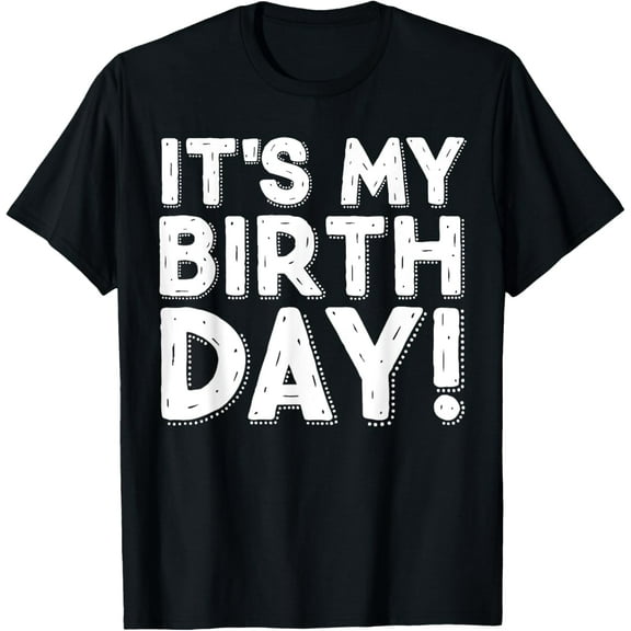its my Birthday T-Shirt