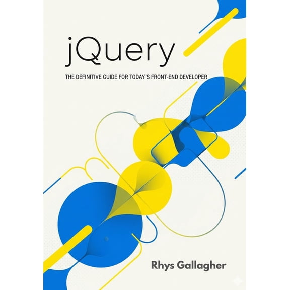 jQuery: The Definitive Guide for Today's Front-End Developer, (Paperback)