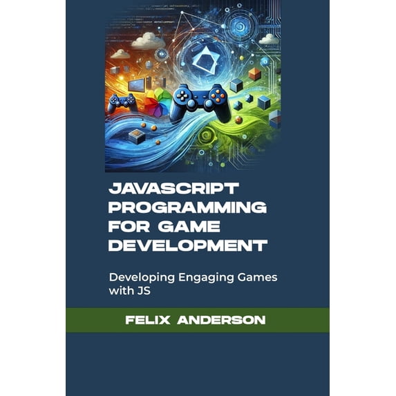 javascript programming for game development: Developing Engaging Games with JS, (Paperback)