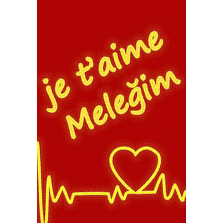 je t'aime Meleğim: Carnet de note cadeau de saint valentin, Idée Cadeau  drôle humour pour les couples, Lui amie partenaire copine ou marie: Cadeau  mariage anniversaire romantique, Cadeaux amoureu 