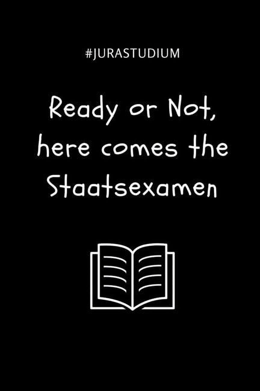 #jurastudium Ready or Not, Here Comes the Staatsexamen: A5 Studienplaner f�r Anw�lte Juristen - Geschenkidee f�r Student