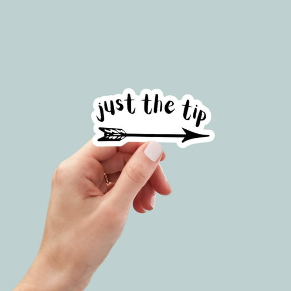 just the tip, Funny Stickers, Sarcasm Stickers, Sarcastic Stickers, Funny Laptop Sticker, Funny Decals, kindle stickers, car stickers (5x5inches)