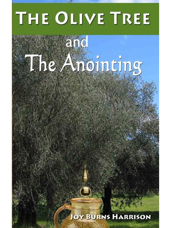 The Olive Tree And The Anointing: Walking In The Ways Of God