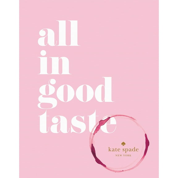 Kate Spade New York: All in Good Taste, (Hardcover)
