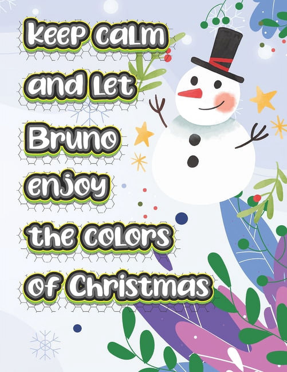 keep calm and let Bruno enjoy the colors of christmas : The christmas coloring book is a very nice gift for any child named Bruno (Paperback)