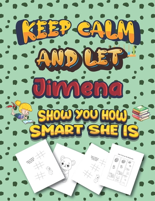 keep calm and let Jimena show you how smart she is : activity book Gift for Jimena Festival, Reward, Birthday, Party Favor, Art Craft, kids party favors (Paperback)