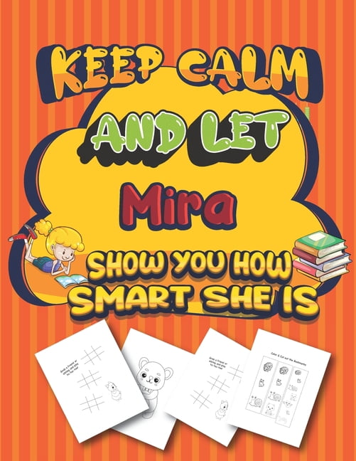 keep calm and let Mira show you how smart she is : activity book Gift for Mira Festival, Reward, Birthday, Party Favor, Art Craft, kids party favors (Paperback)