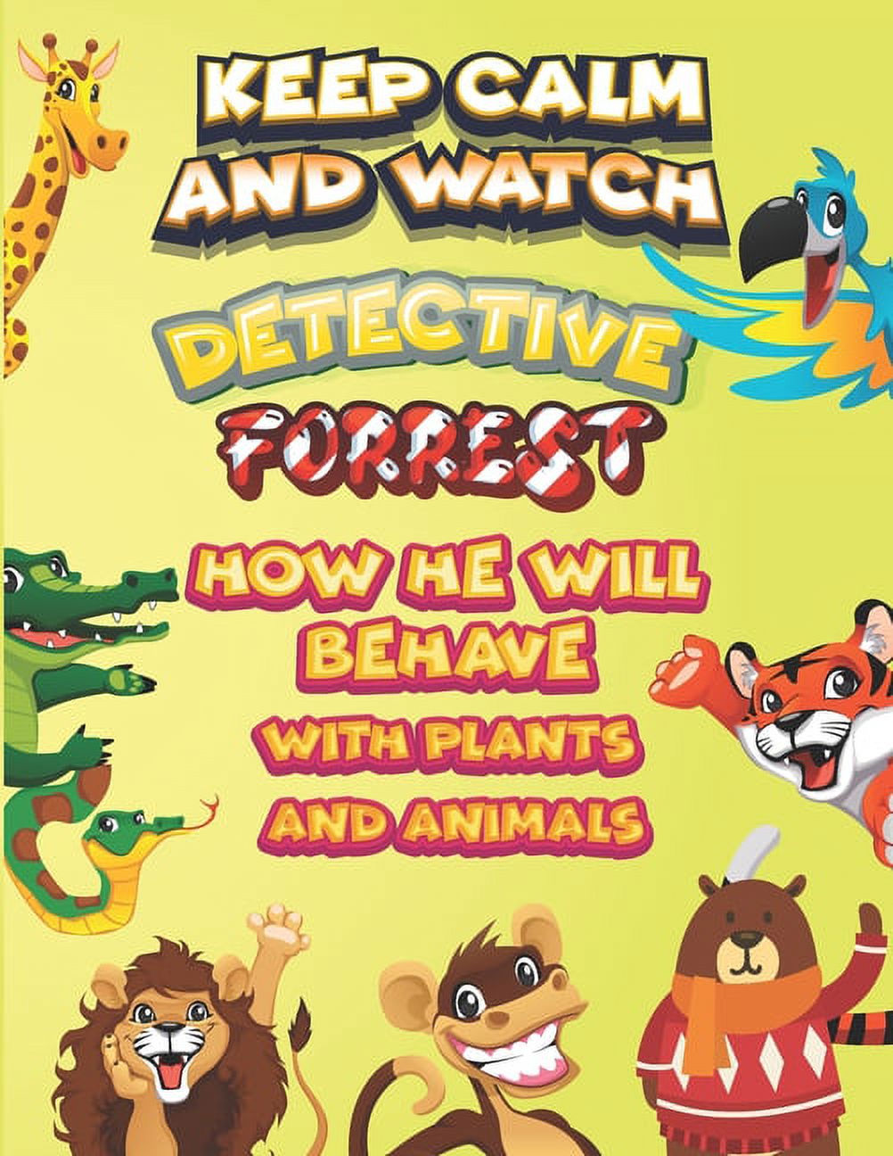 keep calm and watch detective Forrest how he will behave with plant and animals : A Gorgeous Coloring and Guessing Game Book for Forrest /gift for Forrest, toddlers kids (Paperback)