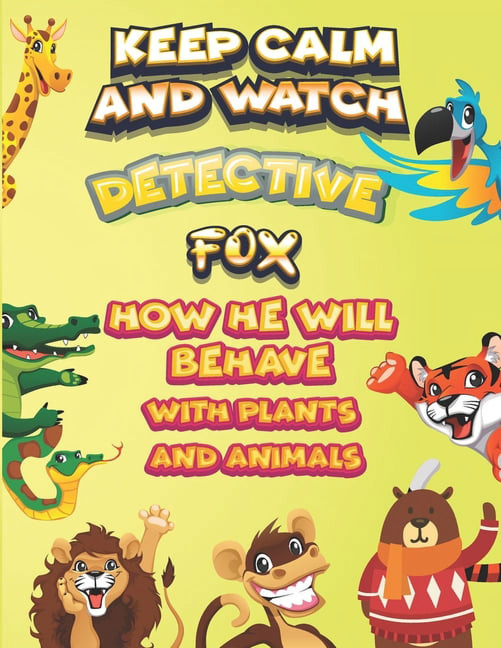 keep calm and watch detective Fox how he will behave with plant and animals : A Gorgeous Coloring and Guessing Game Book for Fox /gift for Fox, toddlers kids (Paperback)
