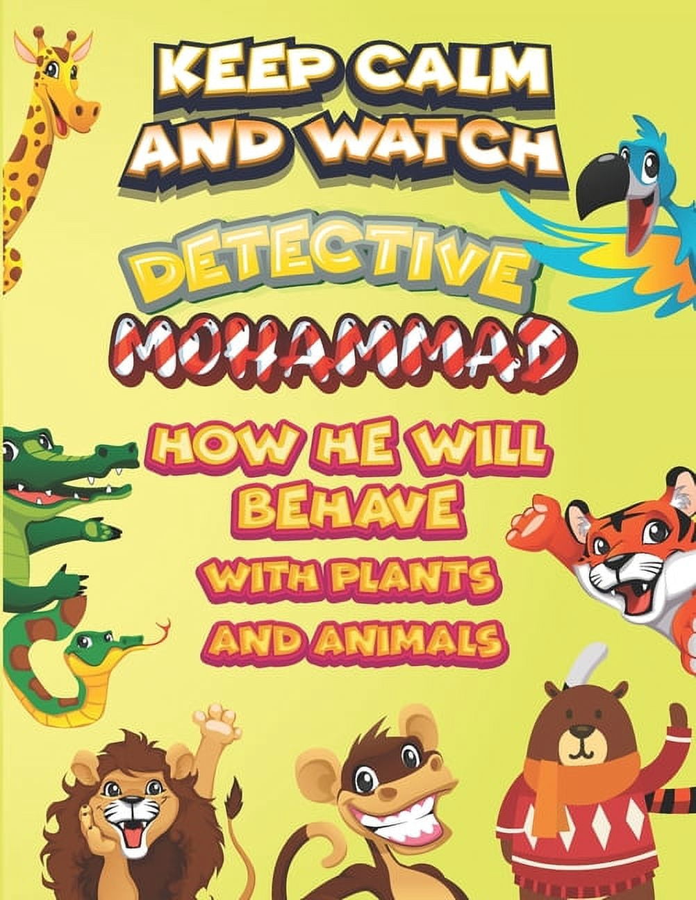 keep calm and watch detective Mohammad how he will behave with plant and animals : A Gorgeous Coloring and Guessing Game Book for Mohammad /gift for Mohammad, toddlers kids (Paperback)