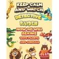 thumbnail image 1 of keep calm and watch detective Raiden how he will behave with plant and animals : A Gorgeous Coloring and Guessing Game Book for Raiden /gift for Raiden, toddlers kids (Paperback), 1 of 1