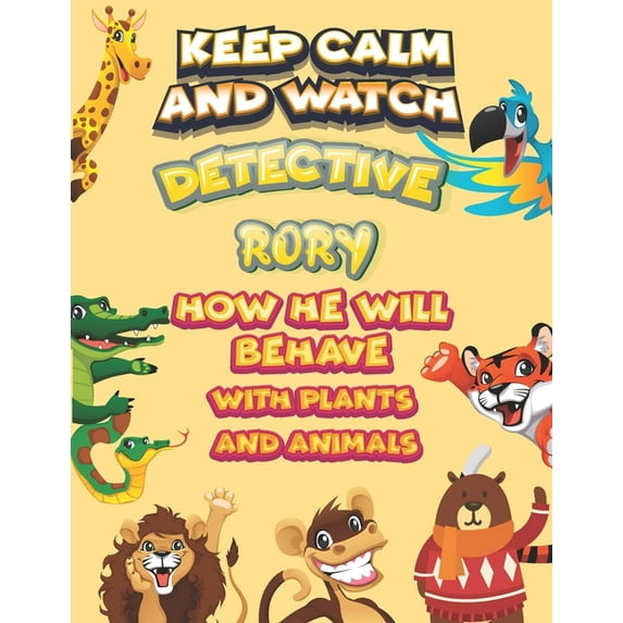 keep calm and watch detective Rory how he will behave with plant and animals : A Gorgeous Coloring and Guessing Game Book for Rory /gift for Rory, toddlers kids (Paperback)