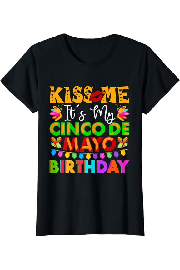 kiss me It's my birthday Cinco de mayo T-Shirt