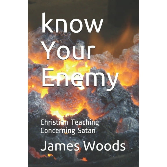 know Your Enemy: Christian Teaching Concerning Satan (Paperback)
