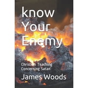 know Your Enemy Christian Teaching Concerning Satan Paperback