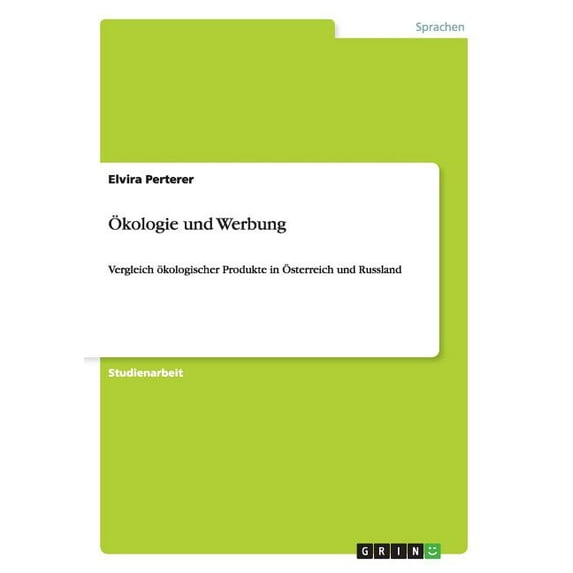 Ökologie und Werbung: Vergleich ökologischer Produkte in Österreich und Russland (Paperback)