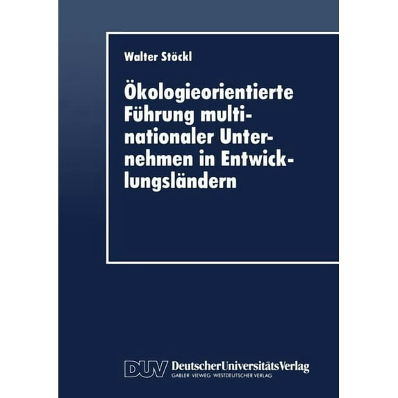 Ãkologieorientierte Führung Multinationaler Unternehmen in Entwicklungsländern, (Paperback)