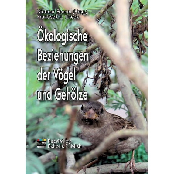 Ökologische Beziehungen der Vögel und Gehölze: Reprint 2019 by Exlibris Publish, (Paperback)
