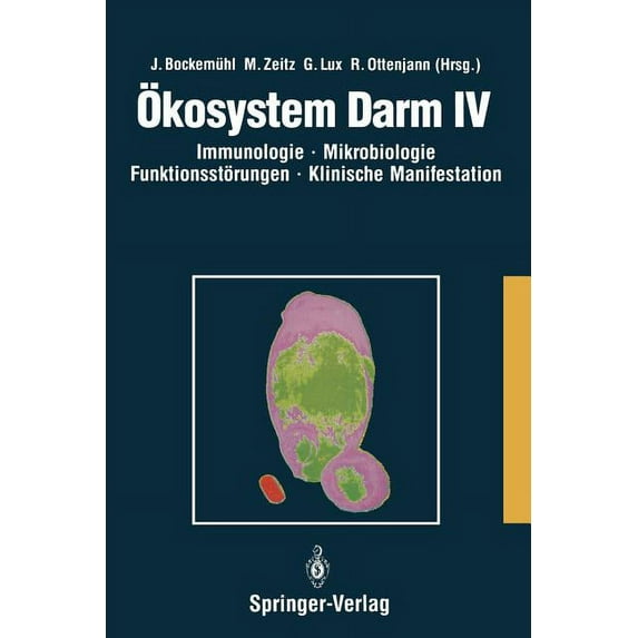 Ãkosystem Darm IV: Immunologie, Mikrobiologie, Funktionsstörungen, Klinische Manifestation, Klinik Und Therapie Akuter U, (Paperback)