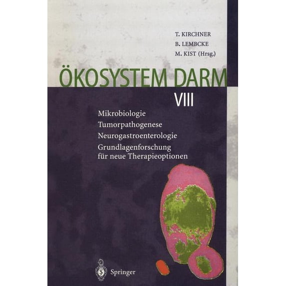 Ãkosystem Darm VIII: Mikrobiologie Tumorpathogenese Neurogastroenterologie Grundlagenforschung Für Neue Therapieoptionen, (Paperback)