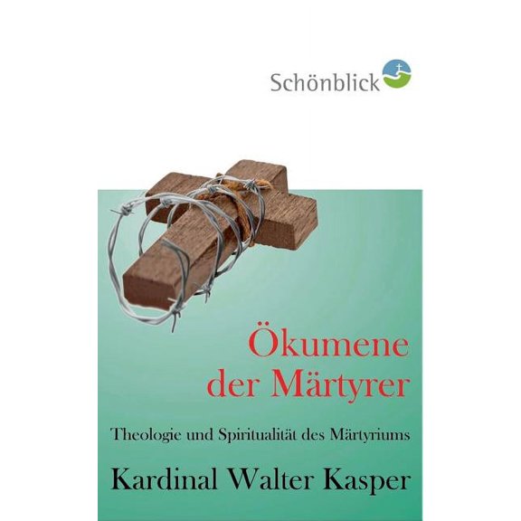 kumene der Mrtyrer: Theologie und Spiritualitt des Martyriums, (Paperback)