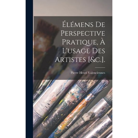 Élémens De Perspective Pratique, À L'usage Des Artistes [&c.]. (Hardcover)