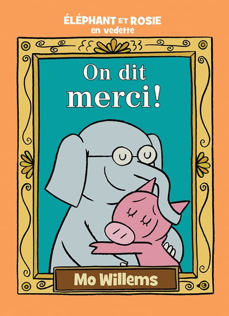 ÃlÃ©phant Et Rosie: On Dit Merci!, (Hardcover)