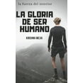 thumbnail image 1 of la gloria de ser, humano: la fuerza del interior (Paperback), 1 of 1