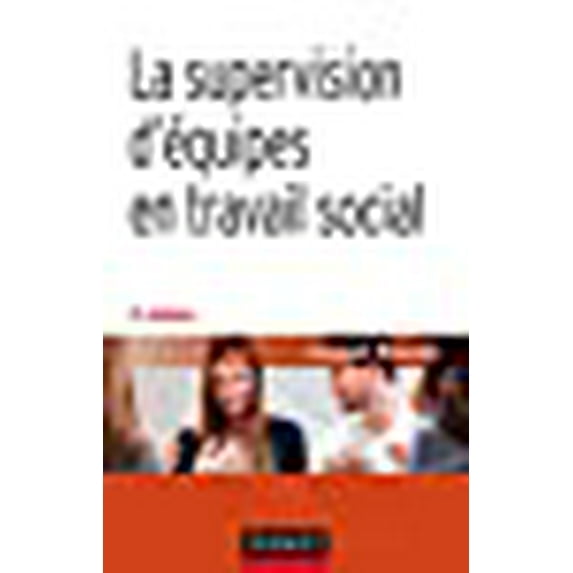 la supervision d'équipes en travail social (2e édition)