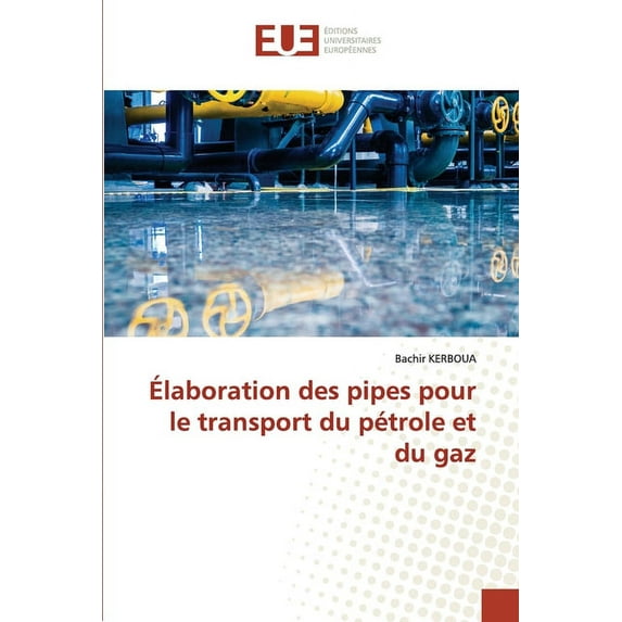 Élaboration des pipes pour le transport du pétrole et du gaz (Paperback)