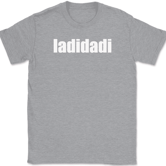 ladidadi T-Shirt Funny Humor Music Song Lyrics Novelty Gift Text Tee - Heather Grey, XL