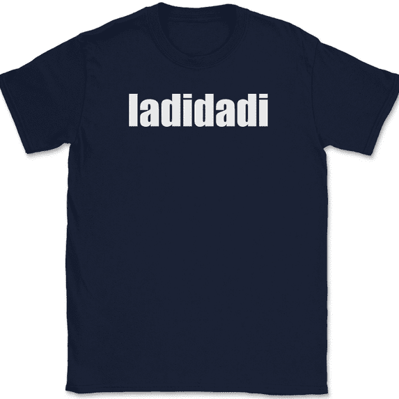 ladidadi T-Shirt Funny Humor Music Song Lyrics Novelty Gift Text Tee - Navy, 2XL