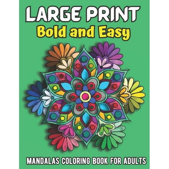 large print bold and easy mandalas: coloring book for adults