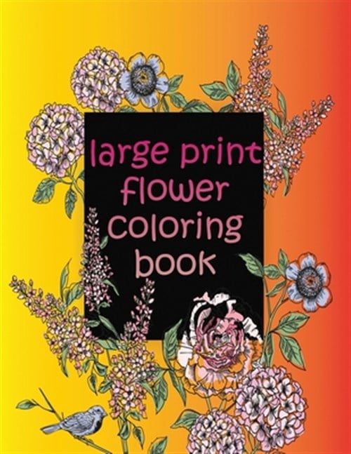 large print flower coloring book: easy activity coloring book for adult ...