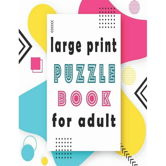 large print puzzle book for adult: 140+ Large Print Mixed Puzzles - Word search, Sudoku, Cryptograms, Word Scramble to Improve Your Memory and Ignite Creativity, (Paperback)