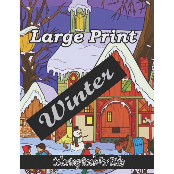 large print winter coloring book for kids: Large print Winter Coloring Book (8.5x11") 50 page are beautifully decorated with winter scenery (Paperback)