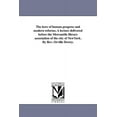 thumbnail image 1 of The laws of human progress and modern reforms. A lecture delivered before the Mercantile library association of the city, (Paperback), 1 of 1
