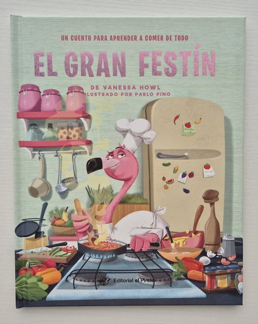 Ãlbumes Ilustrados en EspaÃ±ol El Gran FestÃ­n / The Foodie Flamingo (Spanish Edition): Un Cuento Para Aprender a Comer de Todo En EspaÃ±ol. Â¡Con Una GuÃ­, (Hardcover)