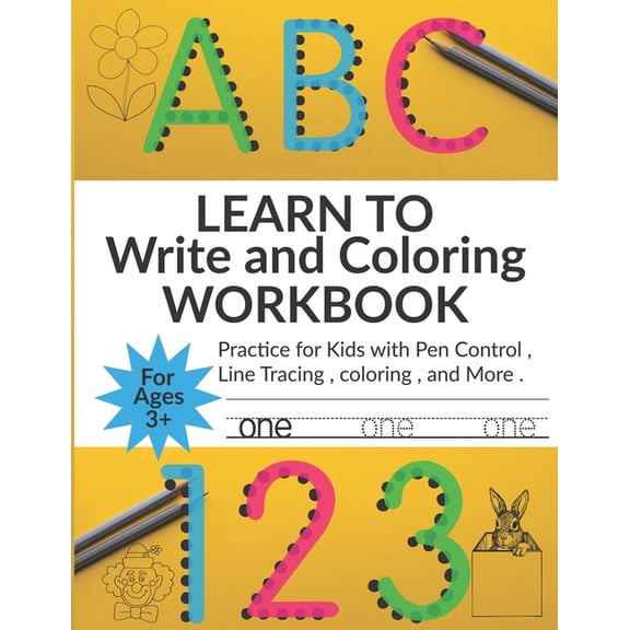 learn to write and coloring workbook for kids: 123 and ABC Letter Tracing for Preschoolers a Fun Book to Practice Writing for Kids Ages 3-5 For Kinder