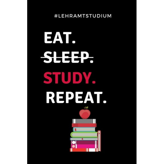 #lehramtstudium Eat. Sleep. Study. Repeat.: A5 Geschenkbuch KARIERT für Lehramt Studenten - Geschenkidee zum Geburtstag - Studienbeginn - Erstes Semester - Schulabschluss - Lehrer - Abitur (Paperback)