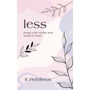 less living a life where less leads to more, Paperback