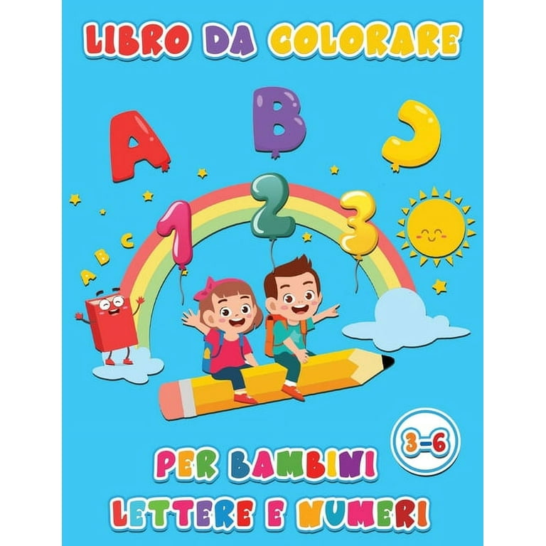 libro da colorare per bambini lettere e numeri: Libro Prescolare Alfabeto,  Numeri, Forme, Colori, Parole, animali, Giochi Istruttivi e Tanti Disegni da  Colorare. Per Bambini età prescolare da 3 a 6 An 