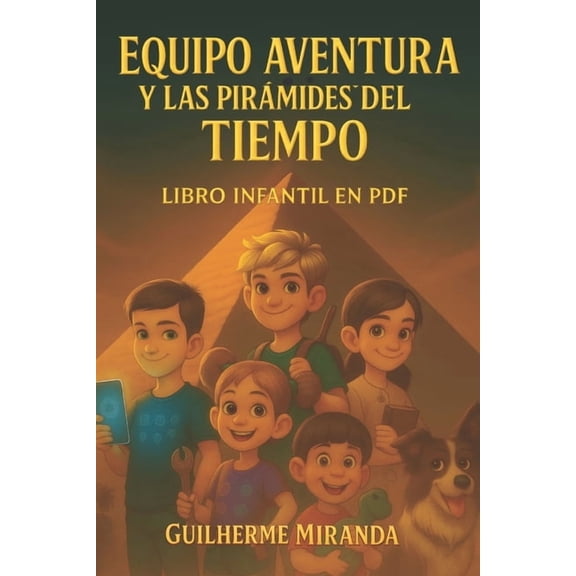 libro infantil en pdf: Equipo Aventura y las pirmides del tiempo, (Paperback)