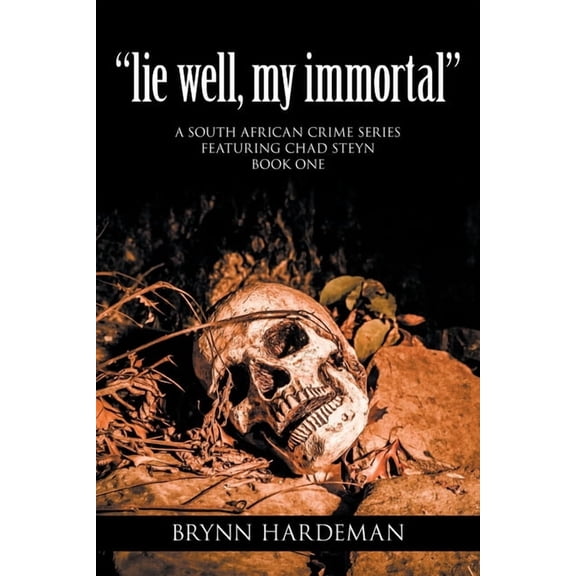 "lie well, my immortal": A South African crime series featuring Chad Steyn - Book One (Paperback)