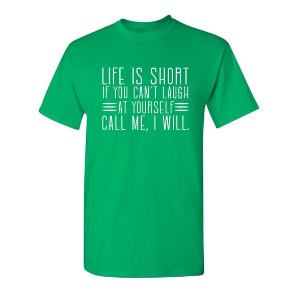 life Is Short If You Can't Laugh at Yourself Call Me I Will Christmas Apparel Adult Humor Novelty Sarcastic Premium Tshirt Xmas Holiday Anniversary Gift Hilarious Funny Saying Graphic Tees