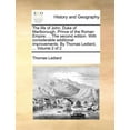 thumbnail image 1 of The life of John, Duke of Marlborough, Prince of the Roman Empire; ... The second edition. With considerable additional improvements. By Thomas Lediard, ... Volume 2 of 2 (Paperback), 1 of 1