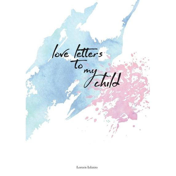 love letters to my child: for loving parents to write letters to their beloved child, (Paperback)