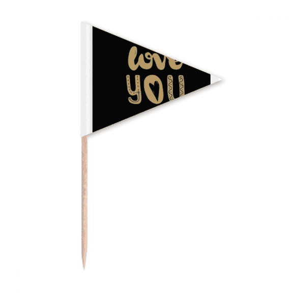 love you quote handwrite Toothpick Triangle Cupcake Toppers Flag