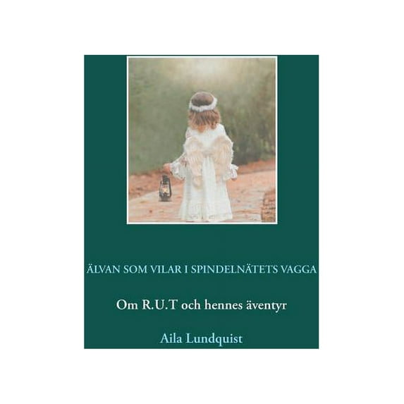 Älvan som vilar i spindelnätets vagga : Om R.U.T och hennes äventyr (Paperback)