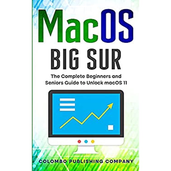 Pre-Owned macOS Big Sur: The Complete Beginners and Seniors Guide to Unlock macOS 11 9781802175547 Used